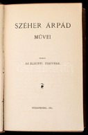 Széher Árpád Művei. Kiadja Az Elhunyt Testvére. Bp., 1882, Magánkiadás, Khór és Wein-ny., VIII+570 P. Korabeli Bordázott - Non Classés