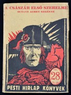 Octave Aubry: A Császár Első Szerelme. Pesti Hírlap Könyvek 123. Bp.,1930, Pesti Hírlap, (Légrády-Testvérek.) Kiadói Pap - Unclassified