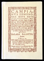 Balassi Bálint-Dobokay Sándor: Campianus Edmondnak Tíz Okai. Az 1607. évi Bécsi Kiadás Hasonmása. Bp., 1994, Universitas - Unclassified