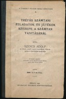 Szenes Adolf: Tréfás Számtani Feladatok és Játékok Szerepe A Számtan Tanításánál. Szeged, 1930, Széchenyi Könyvnyomda. K - Unclassified