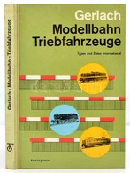 Gerlach, Klaus: Modellbahn-Triebfahrzeuge.Berlin, 1967, Transpress VEB Verlag. Kartonált Papírkötésben, Jó állapotban. - Non Classés