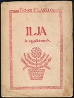 Fémes F. László: Ilja és Egyéb írások. Nagyvárad, 1914, Nagyvárad Nyomda- és Újságvállalata. A Szerző Dedikációjával. El - Non Classés