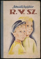 Á.P. Gajdár: R.V.Sz. Ifjúsági Regény. Fordította Koltai Sándor. A Szövegközti Rajzok és A Fedőlap Kardos Böske Munkája.  - Non Classés