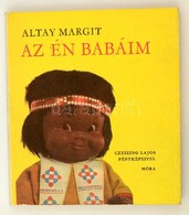 Altay Margit: Az én Babáim. Bp., é. N., Móra. Kiadói Illusztrált Félvászon Kötésben. - Non Classés