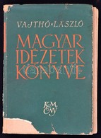Vajthó László: Magyar Idézetek Könyve. Bp., 1942, K.M. Egyetemi Ny. Kiadói Papírkötésben, Szakadozott Borítással. - Non Classés