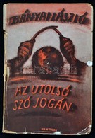 Bányai László: Az Utolsó Szó Jogán. Bp., 1942, Pantheon. Kiadói Papírkötésben, Viseltes állapotban. A Szerző által Dedik - Non Classés