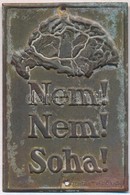 ~1940. 'Nem! Nem! Soha!' Br Lemezérem, Egy-egy Lyukkal A Felfüggesztéshez Az Alján és Tetején, 'TERÜLETVÉDŐ LIGA' Jelzés - Non Classés