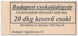 1949. 'Budapest Csokoládégyár Gyárimunkás Törtcsoki Utalvány' 20dkg Keserű Csokira, Replika, Szárazpecséttel T:I- - Non Classés