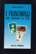 I FRANCOBOLLI CHE SALVANO LA VITA Di Renzo Rossotti (vedere Descrizione Completa) - Handleiding Voor Verzamelaars