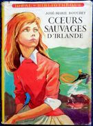 José-Marie Bouchet - Cœurs Sauvages D' Irlande - Idéal-Bibliothèque / Hachette  - ( 1957 ) . - Ideal Bibliotheque