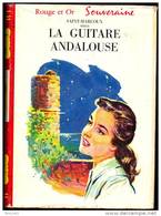 Saint-Marcoux - La Guitare Andalouse - Bibliothèque Rouge Et Or  586 - (1959) - Bibliotheque Rouge Et Or