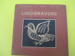Livre/Pratique/LINOGRAVURE/Pierre Belvés / Manuels Du Pére Castor/ Flammarion/ / 1946   LIV134 - Do-it-yourself / Technical