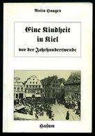 SACHBÜCHER Eine Kindheit In Kiel Vor Der Jahrhundertwende, Von Anita Haagen, 159 Seiten, Mit Einigen Fotos, Husum Verlag - Philately