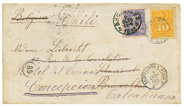 1888 CHILE 10c Canc. CONCEPTION On Envelope To BRUXELLES Redirected To CHILI With BELGIUM 25c Canc. BRUXELLES. Rare Comb - Altri & Non Classificati