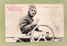 LATHAM Au Volant  ANTOINETTE   MEETING TROUVILLE  LE HAVRE  1910 - Airmen, Fliers