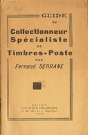 2056 Worldwide Bibliography. 1947. GUIDE DU COLLECTIONNEUR SPECIALISTE DE TIMBRES-POSTE. Fernand Serrane. Nice, 1947. - Sonstige & Ohne Zuordnung