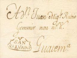 3105 Salvador. Colonial. (1796ca). SOBRE. SAN SALVADOR A GUATEMALA. Marca SAN / SALVADOR, En Tinta De Escribir (P.E.1) E - Salvador