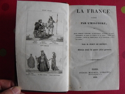 La France Illustrée Par L'histoire Par M. Furcy De Brémoy. Chez Pierre Maumus 1836. Gravures. Bonne Reliure - 1801-1900