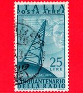 ITALIA - Usato - 1947 - 50 Anni Dell'invenzione Della Radio -  POSTA AEREA - La Radio Sulla Terra - Antenna -  25 L. - Airmail