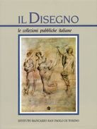 IL DISEGNO - LE COLLEZIONI PUBBLICHE ITALIANE PARTE SECONDA - ISTITUTO BANCARIO SAN PAOLO DI TORINO. - Kunst, Architektur
