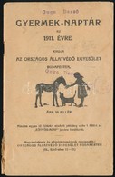 1911 Gyermek-naptár Az 1911. évre. Bp., Országos Állatvédő Egyesület, 62 P. Papírkötésben, Szakadozott, Foltos. - Non Classificati