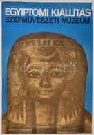 Cca 1970 Szépművészeti Múzeum Egyiptomi Kiállítás Plakát, Szélén Kis Szakadás, 81x56,5 Cm - Altri & Non Classificati