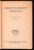 Kiss Pál: Marosvásárhely Története. Marosvásárhely,1942, Petri Károly, (Bp. Kir. Magyar Egyetemi Nyomda-ny.), 203 P.+LIX - Non Classificati