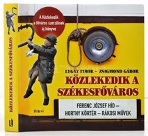 Légát Tibor-Zsigmond Gábor: Közlekedik A Székesfőváros. Ferenc József Híd- Horthy Körtér - Rákosi Művek. Gazdag Képanyag - Non Classificati