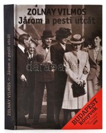 Zolnay Vilmos: Járom A Pesti Utcát. A Bevezetőt írta Saly Noémi, A Szövegeket Válogatta Buza Péter, A Jegyzeteket Készít - Non Classificati