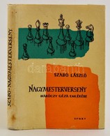 Szabó László: Nagymesterverseny. Maróczy Géza Emlékére. Bp., 1963. Sport. Sakk Könyv, Rozsnyai Zoltán (1919-1972) Festő, - Non Classificati