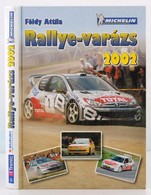 Földy Attila Rallye-varázs 2002. Bp., 2002, Szerzői Kiadás. Kiadói Kartonált Papírkötés. - Non Classificati