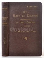 Gaillard, Émile: Les Alpes Du Dauphiné. 2. Köt.: Le Haut Dauphiné. 1. Rész: La Meije Et Lees Ecrins (du Singal De Pied-M - Non Classificati