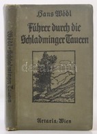Wödl, Hans: Führer Durch Die Schladminger Tauern. Bécs, 1924, Artaria. Térképmelléklettel, Színes Illusztrációkkal. Kopo - Non Classificati