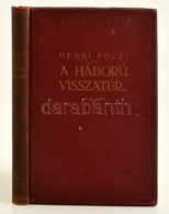 Henri Pozzi: A Háború Visszatér. Fordította: Felkai Ferenc és Marjay Frigyes. Előszót írta Orbók Attila. Bp., 1935, Dr.  - Non Classificati