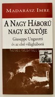 Madarász Imre: A Nagy Háború Nagy Költője. Giuseppe Ungaretti és Az Első Világháború. Bp., 2017, Hungarovox. A Szerző De - Non Classificati