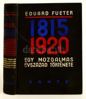 Eduard Fueter: 1815-1920. Egy Mozgalmas évszázad Története. Bp., 1935, Dante. Kiadói Egészvászon Kötésben, Kissé Kopott  - Non Classificati