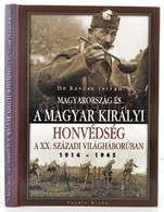 Dr. Ravasz István: Magyarország és A Magyar Királyi Honvédség A XX. Századi Világháborúban 1914-1945. (Nagykovácsi), (20 - Non Classificati