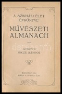 A Szinházi Élet évkönyve - Művészeti Almanach
Szerkeszti Incze Sándor Bp. 1919. Szinházi Élet. 288 L. Gazdag Egészoldala - Non Classificati