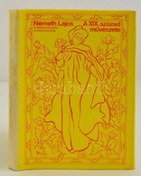 Németh Lajos: A XIX. Század Művészete. A Historizmustól A Szecesszióig. Bp., 1974, Corvina. Kiadói Egészvászon-kötésben, - Non Classificati