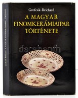 Grofcsik János-Reichard Ernő: A Magyar Finomkerámiaipar Története. Bp., 1973, Finomkerámiaipari Művek-Szilikátipari Közp - Non Classificati