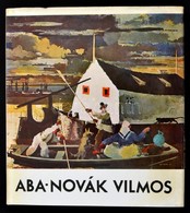 B. Supka Magdolna: Aba Novák Vilmos. Bp., 1971. Corvina. Második Kiadás. Gazdag Képanyaggal Illusztrálva. Kiadói Egészvá - Non Classificati