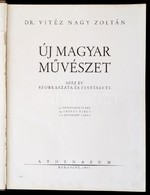 Dr. Vitéz Nagy Zoltán: Új Magyar Művészet. Száz év Szobrászata és Festészete. 54 Szövegközti Kép, 24 Szines Tábla, 116 E - Non Classificati