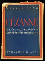 Kállai Ernő: Cézanne és A XX. Század Konstruktív Művészete. Bp., 1944, Anonymus. 146 P. 64 Egészoldalas Képpel. Szakadt  - Non Classificati