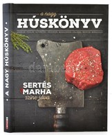 A Nagy Húskönyv. Sertés&marha Színe-java. Bicske, 2016, Spar. Kiadói Kartonált Papírkötés. - Non Classificati