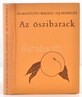 Id. Mohácsy Mátyás, Maliga Pál, Ifj. Mohácsy Mátyás: Az őszibarack. Bp., 1967, Mezőgazdasági Kiadó. Harmadik, átdolgozot - Non Classificati