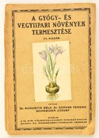 Dr. Augustin Béla, Dr. Darvas Ferenc, Schneider József: A Gyógy-, és Vegyiipari Növények Termesztése. Bp., 1922, M. Kir. - Non Classificati