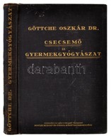 Göttche Oszkár: Csecsemő- és Gyermekgyógyászat A Gyakorló-orvos Számára. Bp., 1936, Novák Rudolf és Társa. Kicsit Kopott - Non Classificati