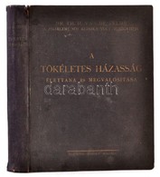 Dr. Th. H. Van De Velde: A Tökéletes Házasság élettana és Megvalósítása. Fordította: Dr. Feldmann Sándor. Budapest, 1926 - Non Classificati