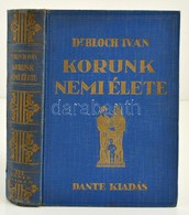 Dr. Bloch Iván: Korunk Nemi élete, Tekintettel Korunk Műveltségére. Bp. é.n. Dante. Kiadói, Aranyozott Egészvászonkötésb - Non Classificati