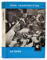 Magyar László: Az órás. Ipari Szakkönyvtár. Bp.,1976, Műszaki. Kiadói Kartonált Papírkötés. - Non Classificati